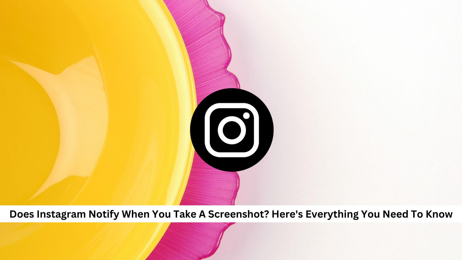 Does-Instagram-Notify-When-You-Take-A-Screenshot