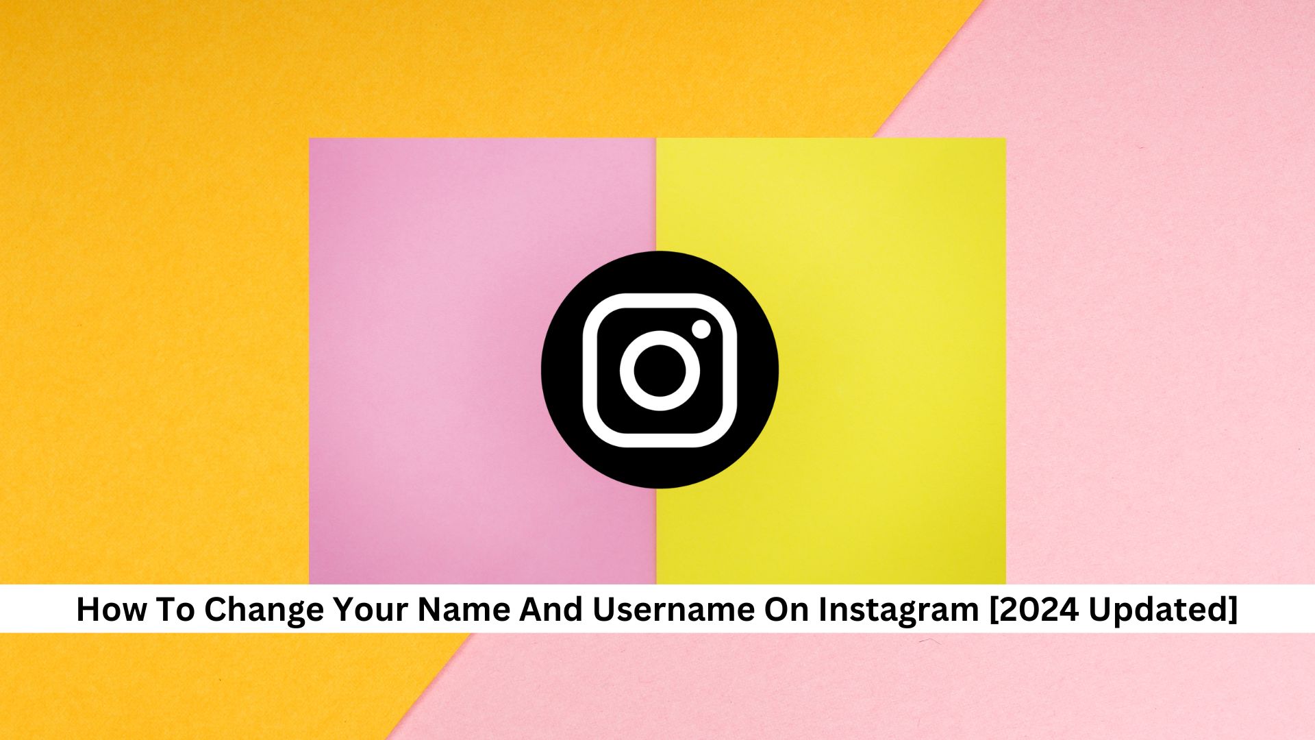 How-To-Change-Your-Name-And-Username-On-Instagram