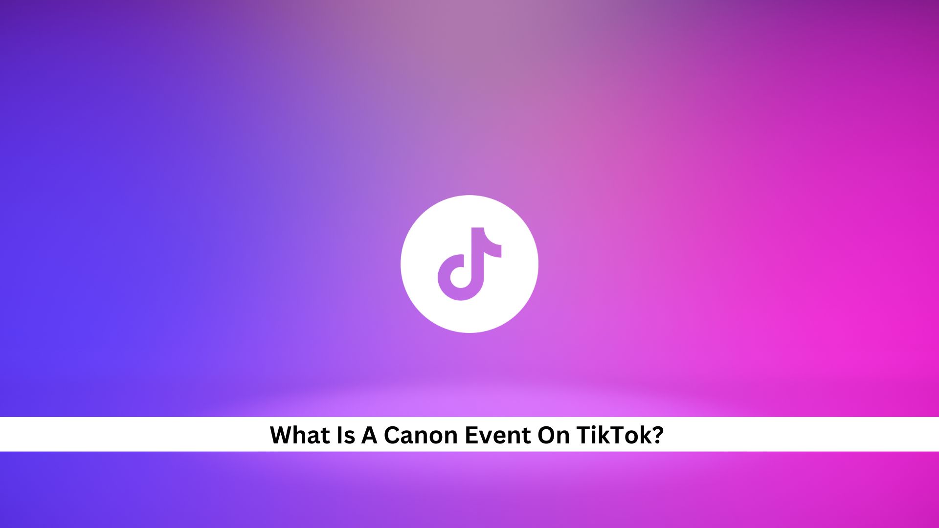 What-Is-A-Canon-Event-On-TikTok