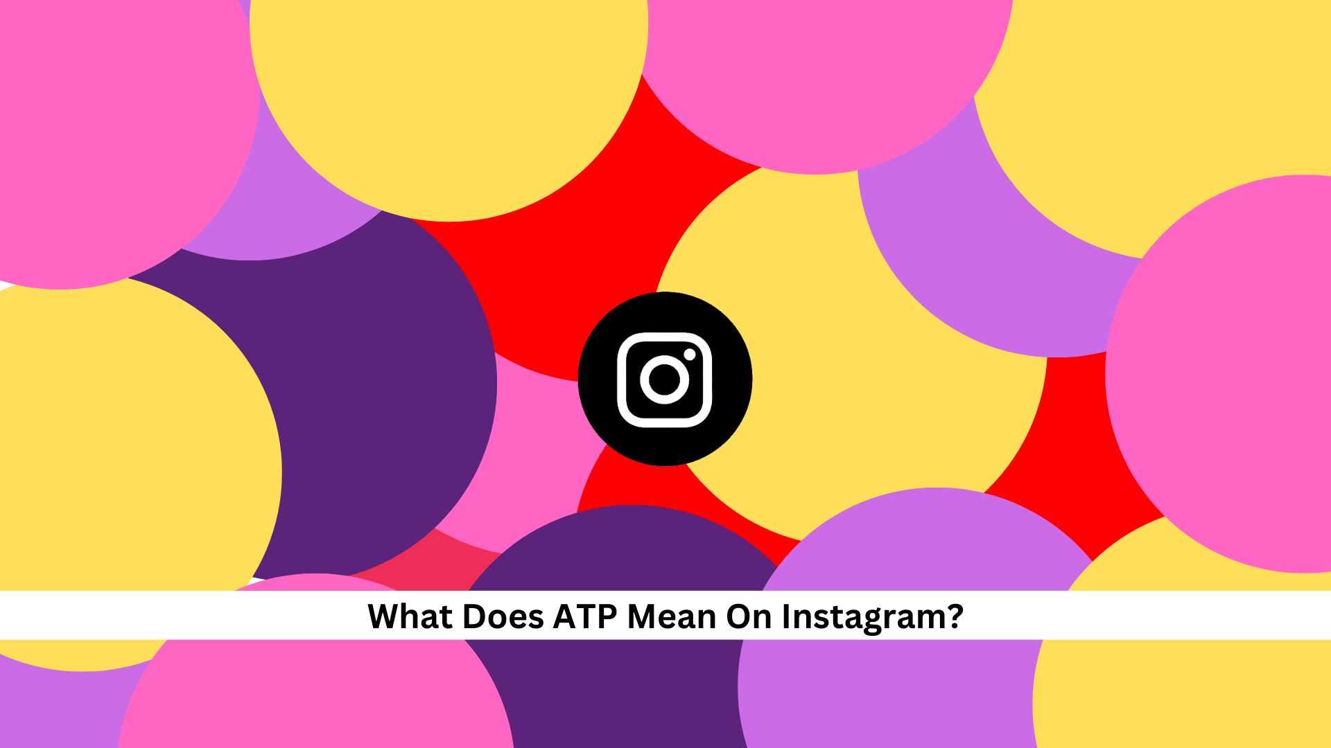 What-Does-ATP-Mean-On-Instagram