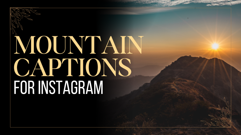 115+ Mountain Captions For Instagram (Ultimate Collection)