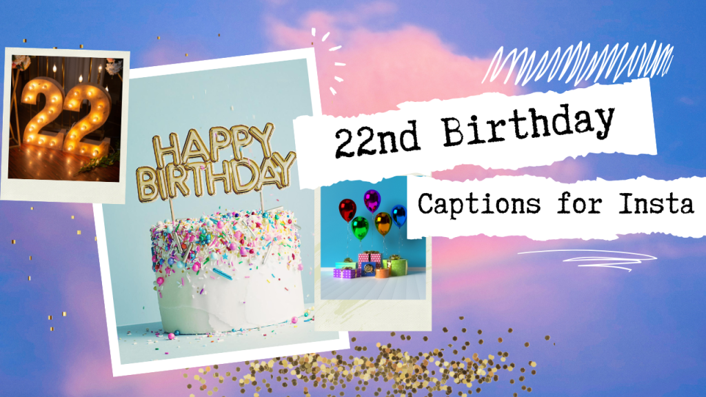 111+ 22nd Birthday Instagram Captions (Ultimate Collection)